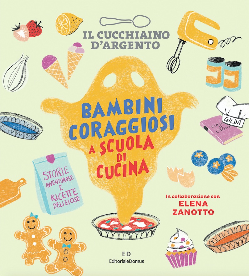 IL CUCCHIAINO D'ARGENTO: SCUOLA DI CUCINA PER BAMBINI IN UN NUOVO LIBRO CON  ELENA ZANOTTO